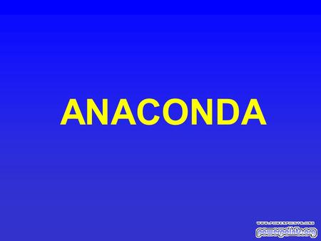 ANACONDA.