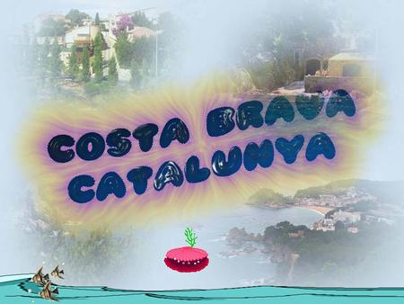 La Costa Brava es el nombre turístico asignado a la costa gerundense que empieza en Blanes y acaba en la frontera de Francia con más de 200 kms. El.