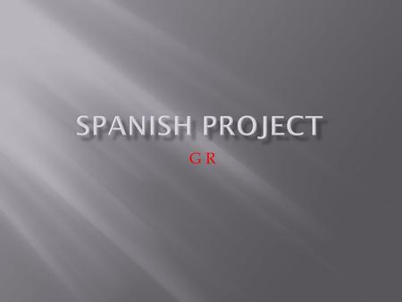 Spanish Project G R.
