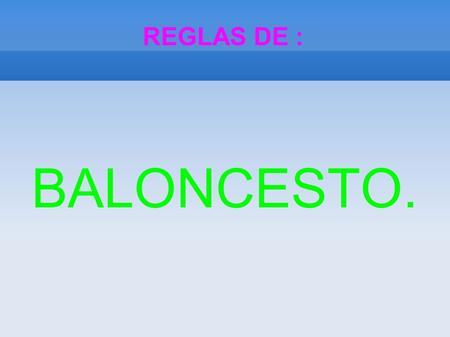 REGLAS DE : BALONCESTO..