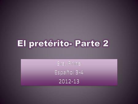 Recuerda…Para usar el pretérito… We use the preterit to talk about events that were completed in the past. There is a definite start and ending of the.