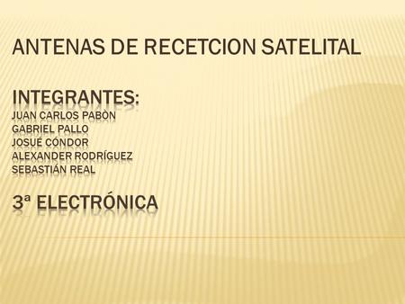 ANTENAS DE RECETCION SATELITAL