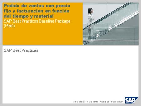 Pedido de ventas con precio fijo y facturación en función del tiempo y material SAP Best Practices Baseline Package (Perú) SAP Best Practices.