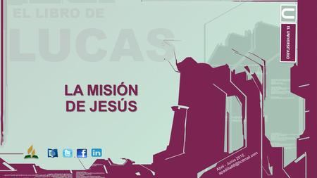 Abril - Junio 2015 LA MISIÓN DE JESÚS.