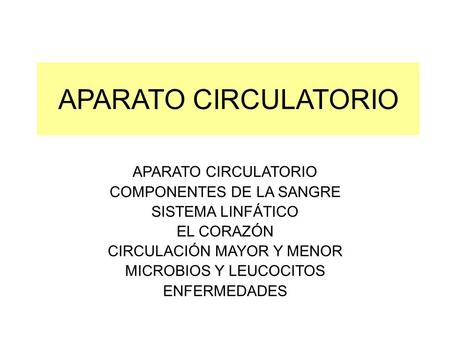 APARATO CIRCULATORIO APARATO CIRCULATORIO COMPONENTES DE LA SANGRE