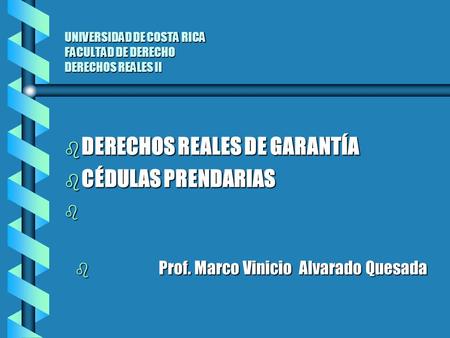UNIVERSIDAD DE COSTA RICA FACULTAD DE DERECHO DERECHOS REALES II