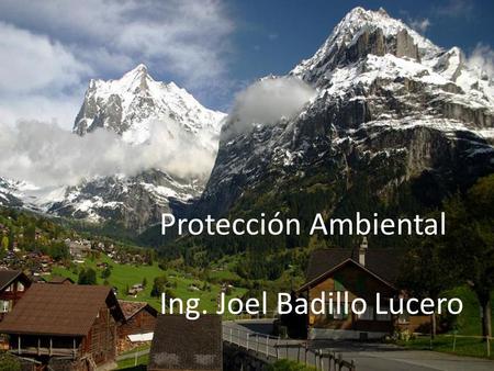 Protección Ambiental Ing. Joel Badillo Lucero.