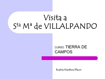 Visita a Sta Mª de VILLALPANDO