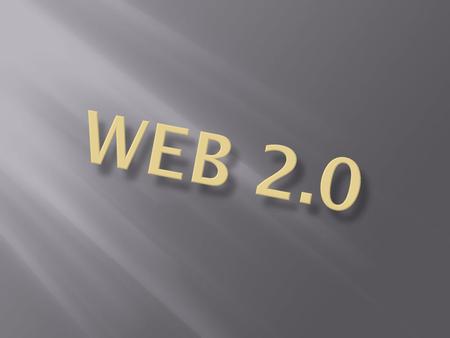  El término Web 2.0 comprende aquellos sitios web que facilitan el compartir información, la interoperabilidad, el diseño centrado en el usuario 1 y.