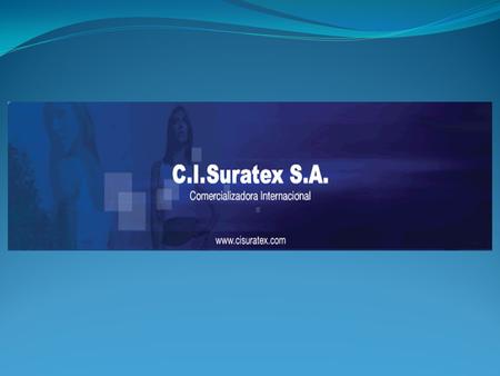 C.I. SURATEX se dedica desde hace 25 años a la producción de prendas de vestir para hombre, mujer y niños, con una gran especialidad en ropa interior.