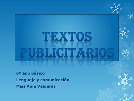 6º año básico Lenguaje y comunicación Miss Anie Valderas.