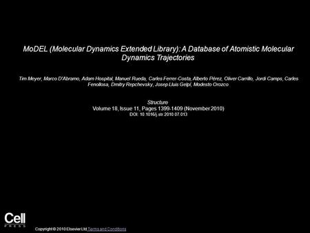 MoDEL (Molecular Dynamics Extended Library): A Database of Atomistic Molecular Dynamics Trajectories Tim Meyer, Marco D'Abramo, Adam Hospital, Manuel Rueda,