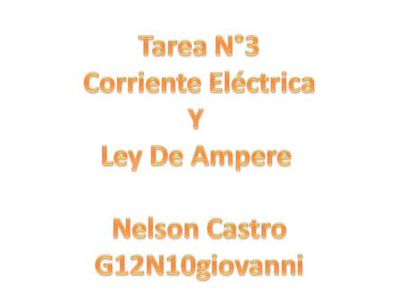 Tarea N°3 Corriente Eléctrica Y Ley De Ampere Nelson Castro