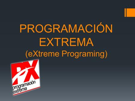 PROGRAMACIÓN EXTREMA (eXtreme Programing)