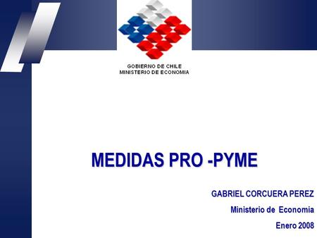 MEDIDAS PRO -PYME GABRIEL CORCUERA PEREZ Ministerio de Economia Enero 2008.