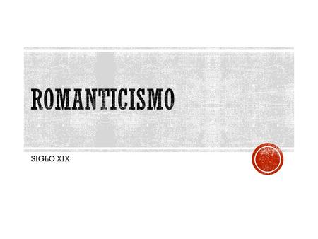 ROMANTICISMO SIGLO XIX.