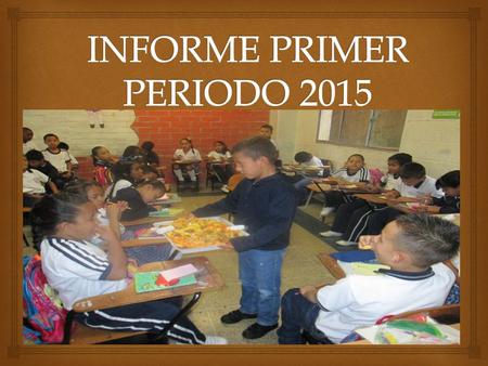 INFORME PRIMER PERIODO 2015