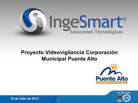 Proyecto Videovigilancia Corporación Municipal Puente Alto 30 de Julio de 2013.