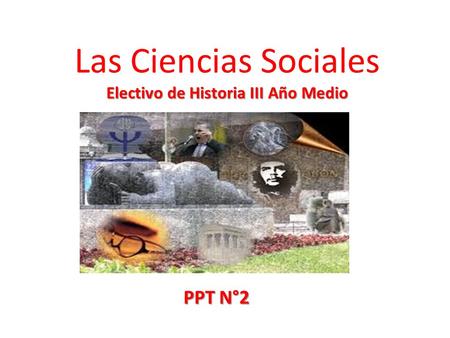 Las Ciencias Sociales Electivo de Historia III Año Medio