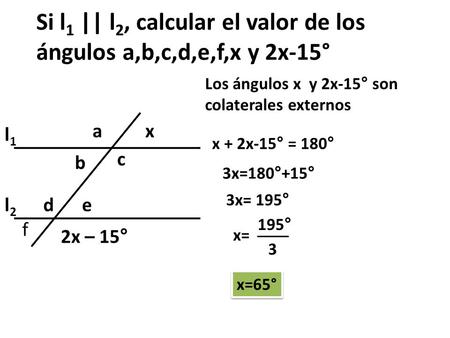 Si l1 || l2, calcular el valor de los ángulos a,b,c,d,e,f,x y 2x-15°