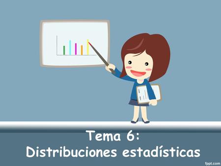 Tema 6: Distribuciones estadísticas