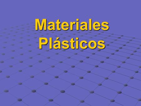 Materiales Plásticos.