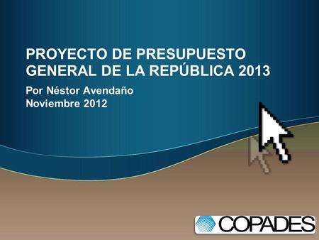 PROYECTO DE PRESUPUESTO GENERAL DE LA REPÚBLICA 2013 Por Néstor Avendaño Noviembre 2012.