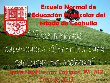 Escuela Normal de Educación Preescolar del estado de Coahuila “Todos tenemos capacidades diferentes para participar en sociedad”