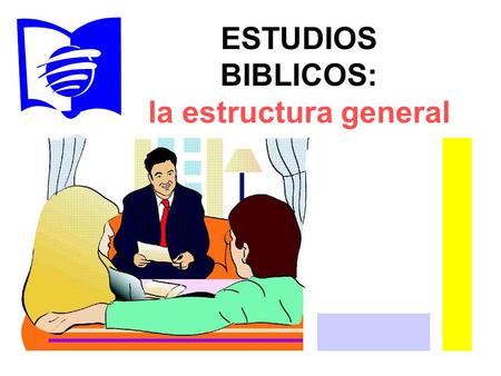 ESTUDIOS BIBLICOS: la estructura general.