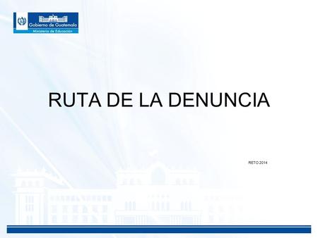 RUTA DE LA DENUNCIA RETO 2014.