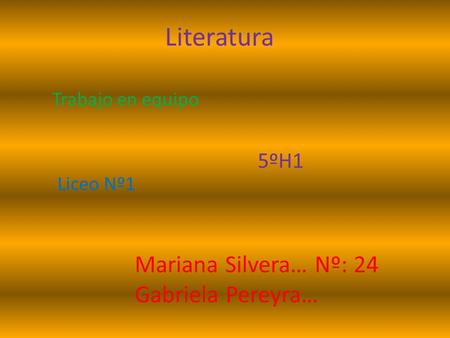 Literatura Mariana Silvera… Nº: 24 Gabriela Pereyra… 5ºH1