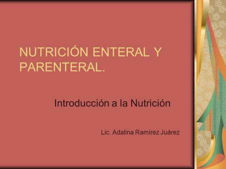 NUTRICIÓN ENTERAL Y PARENTERAL.