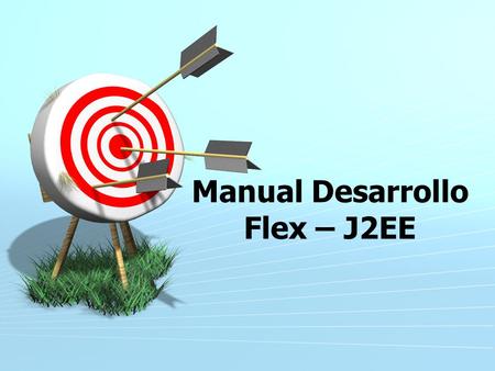 Manual Desarrollo Flex – J2EE. Contenidos Análisis y Diseño 1 Implementación 2 J2EE 3 Pruebas 4.