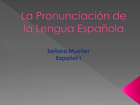La Pronunciación de la Lengua Española