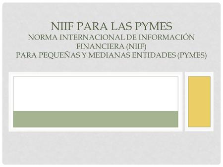 NIIF para las PYMES Norma Internacional de Información Financiera (NIIF) Para Pequeñas y Medianas Entidades (PYMES) Grupo Doubt.