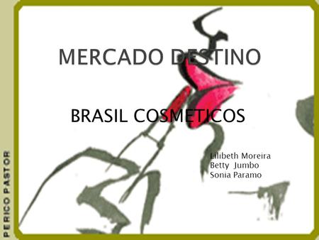BRASIL COSMETICOS Lilibeth Moreira Betty Jumbo Sonia Paramo.
