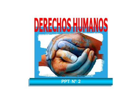 DERECHOS HUMANOS PPT N° 2.