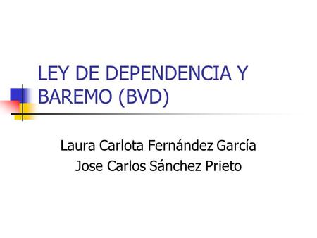 LEY DE DEPENDENCIA Y BAREMO (BVD)