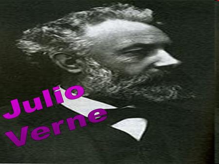 Jules Gabriel Verne (Nantes, 8 de febrero de 1828 – Amiens, 24 de marzo de 1905), conocido en los países de lengua española como Julio Verne, fue un escritor.