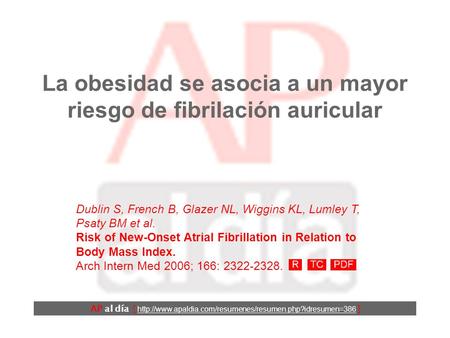 La obesidad se asocia a un mayor riesgo de fibrilación auricular AP al día [  ] Dublin S, French.