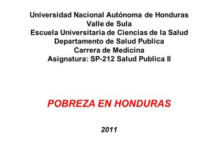 Universidad Nacional Autónoma de Honduras Valle de Sula Escuela Universitaria de Ciencias de la Salud Departamento de Salud Publica Carrera de Medicina.