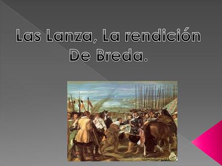 Las Lanza, La rendición De Breda..
