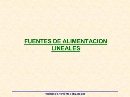 FUENTES DE ALIMENTACION LINEALES