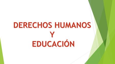 DERECHOS HUMANOS Y EDUCACIÓN.