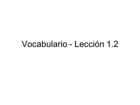 Vocabulario - Lección 1.2. artístico(a) artistic.