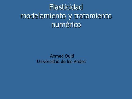 Elasticidad modelamiento y tratamiento numérico