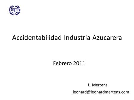 Accidentabilidad Industria Azucarera Febrero 2011 L. Mertens.