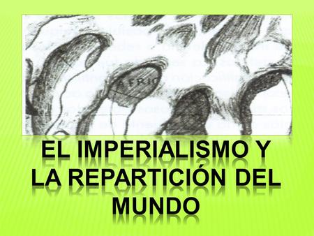 EL IMPERIALISMO Y LA REPARTICIÓN DEL MUNDO
