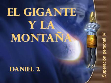 EL GIGANTE Y LA MONTAÑA Superación personal IV DANIEL 2.