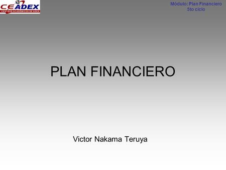 Módulo: Plan Financiero 5to ciclo